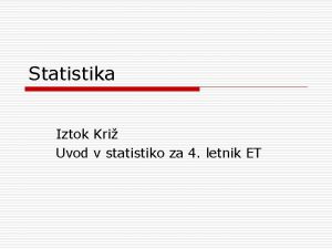 Statistika Iztok Kri Uvod v statistiko za 4