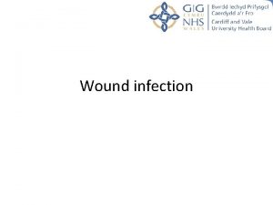 Wound infection Wound infection has a significant impact