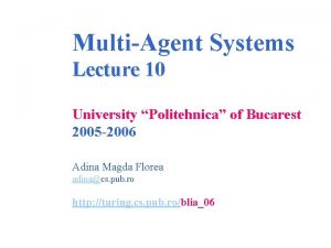 MultiAgent Systems Lecture 10 University Politehnica of Bucarest