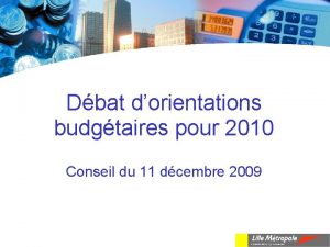 Dbat dorientations budgtaires pour 2010 Conseil du 11