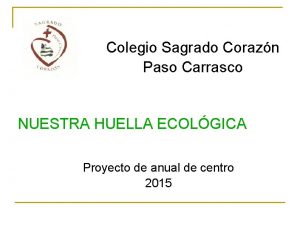 Colegio Sagrado Corazn Paso Carrasco NUESTRA HUELLA ECOLGICA