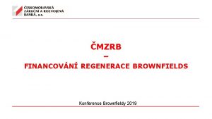 MZRB FINANCOVN REGENERACE BROWNFIELDS Konference Brownfieldy 2019 Nemovitosti