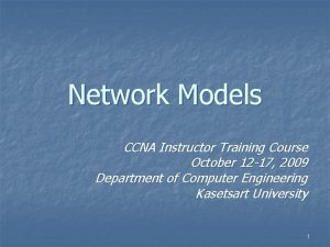 Network Models CCNA Instructor Training Course October 12