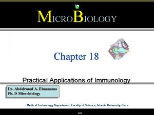 MICROBIOLOGY Chapter 18 Practical Applications of Immunology Dr