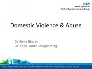 Domestic Violence Abuse Dr Steve Blades GP Lead