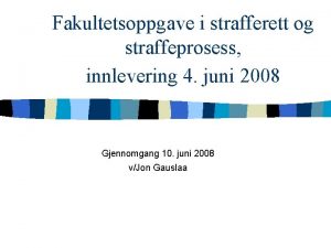 Fakultetsoppgave i strafferett og straffeprosess innlevering 4 juni