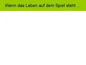 Wenn das Leben auf dem Spiel steht Allgemeine