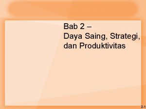 Bab 2 Daya Saing Strategi dan Produktivitas 2