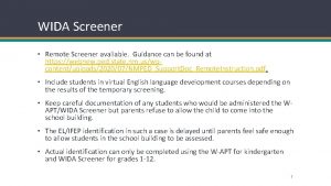 WIDA Screener Remote Screener available Guidance can be