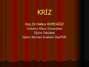 KRZ Do Dr Hatice KUMCAIZ Ondokuz Mays niversitesi