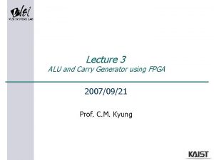 Lecture 3 ALU and Carry Generator using FPGA