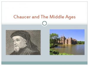 Chaucer and The Middle Ages History of Chaucer