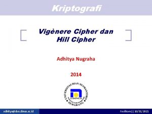 Kriptografi Vignere Cipher dan Hill Cipher Adhitya Nugraha