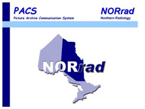 PACS Picture Archive Communication System NORrad Northern Radiology