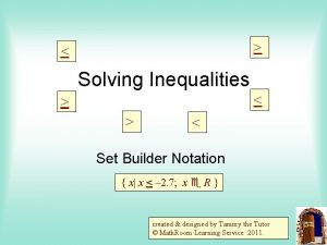 Solving Inequalities Set Builder Notation x x 2