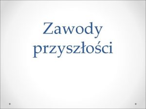 Zawody przyszoci RYNEK PRACY Dzi rynek pracy ulega