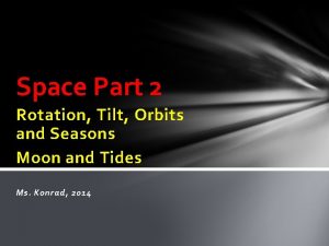 Space Part 2 Rotation Tilt Orbits and Seasons