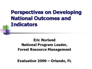 Perspectives on Developing National Outcomes and Indicators Eric