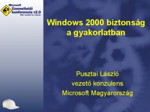 Windows 2000 biztonsg a gyakorlatban Pusztai Lszl vezet
