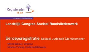Landelijk Congres Sociaal Raadsliedenwerk Beroepsregistratie Sociaal Juridisch Dienstverlener