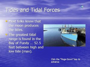 Tides and Tidal Forces Most folks know that