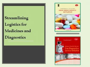 Streamlining Logistics for Medicines and Diagnostics Medicines in