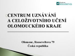 CENTRUM UZNVN A CELOIVOTNHO UEN OLOMOUCKHO KRAJE Olomouc