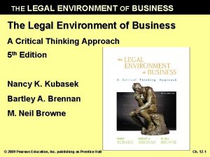 THE LEGAL ENVIRONMENT OF BUSINESS The Legal Environment