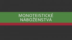 MONOTEISTICK NBOENSTV NA ZAIATKU Uctievali mnohch bohov Uctievali