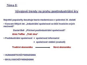 Tma 5 Vvojov trendy na prahu postindustriln ry