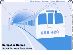 L L Line CSE 420 Computer Games Lecture