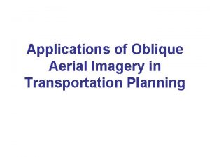 Applications of Oblique Aerial Imagery in Transportation Planning