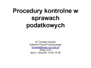 Procedury kontrolne w sprawach podatkowych dr Tomasz Nowak