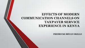 EFFECTS OF MODERN COMMUNICATION CHANNELS ON TAXPAYER SERVICE