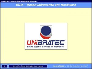 UNIBRATEC Ensino Superior e Tcnico em Informtica DHD