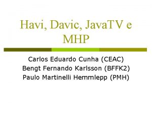 Havi Davic Java TV e MHP Carlos Eduardo