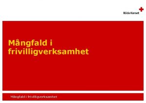 Mngfald i frivilligverksamhet Utbildningens teman och innehll Presentation