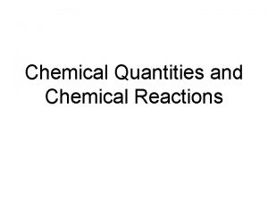 Chemical Quantities and Chemical Reactions Chemical Quantities Measuring