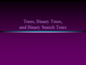 Trees Binary Trees and Binary Search Trees 2