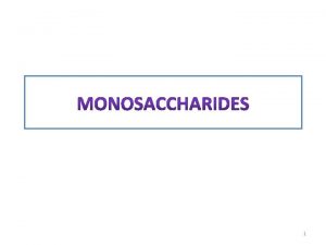 1 Cyclic Form of Monosaccharides 1 Glucose 2
