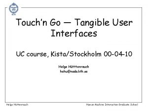 Touchn Go Tangible User Interfaces UC course KistaStockholm