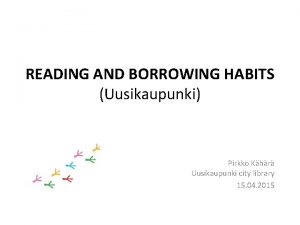READING AND BORROWING HABITS Uusikaupunki Pirkko Khr Uusikaupunki
