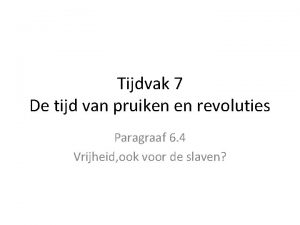 Tijdvak 7 De tijd van pruiken en revoluties