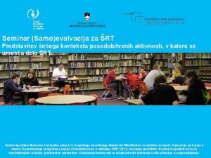 Seminar Samoevalvacija za RT Predstavitev irega konteksta posodobitvenih