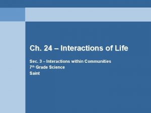 Ch 24 Interactions of Life Sec 3 Interactions