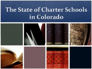 The State of Charter Schools in Colorado Charter