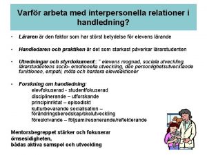 Varfr arbeta med interpersonella relationer i handledning Lraren