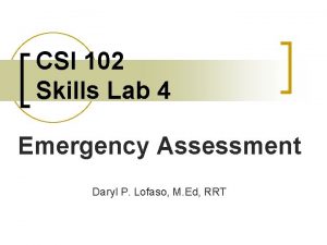 CSI 102 Skills Lab 4 Emergency Assessment Daryl
