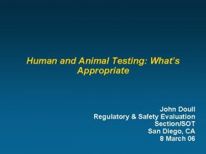 Human and Animal Testing Whats Appropriate John Doull