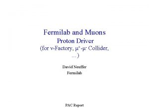 Fermilab and Muons Proton Driver for Factory Collider